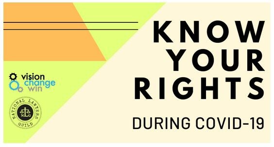 A Rectangular image is divided diagonally with a side to the right with the words Know Your Rights During COVID-19 in black big letters. the other side has a yellow triangle with an orange trapezoide on top and a black line running through it, under the organe are three small circles, the medium in black has the word vision next to it, the largest in light blue has the word change next to it and the smallest is in grey and has the word win next it. Under that is the National Lawyers Guild's logo.